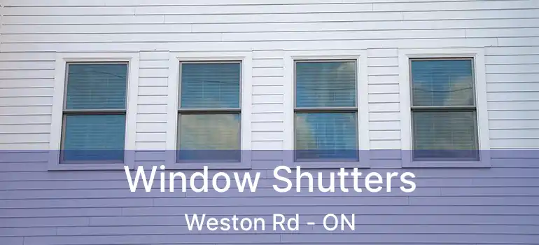 Window Shutters Weston Rd - ON