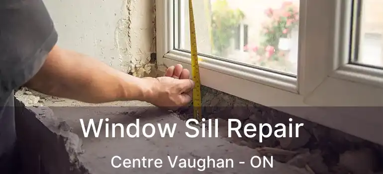  Window Sill Repair Centre Vaughan - ON