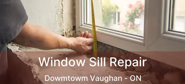  Window Sill Repair Dowmtowm Vaughan - ON