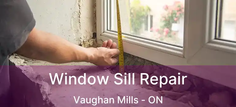  Window Sill Repair Vaughan Mills - ON