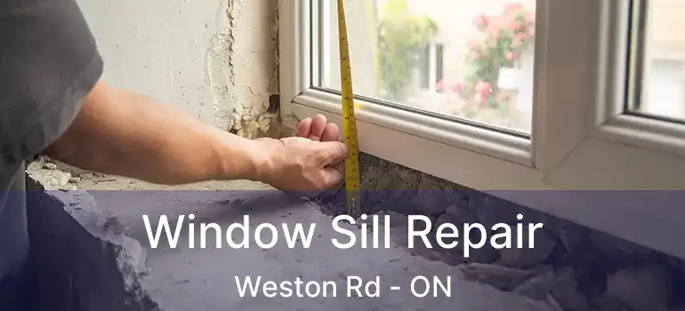  Window Sill Repair Weston Rd - ON