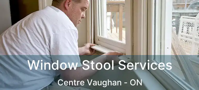  Window Stool Services Centre Vaughan - ON