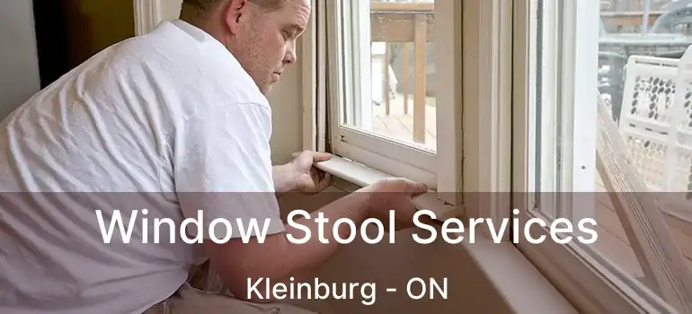  Window Stool Services Kleinburg - ON