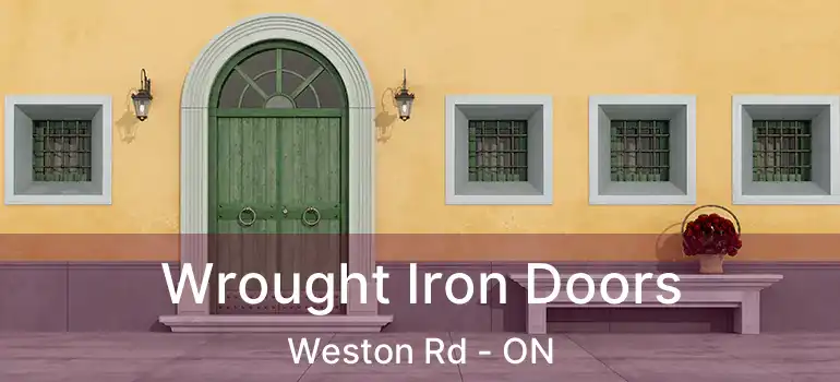  Wrought Iron Doors Weston Rd - ON